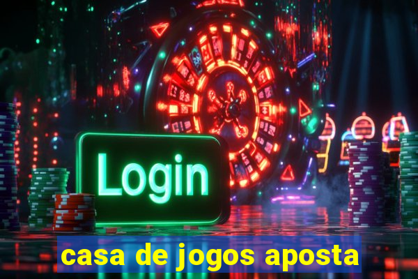 casa de jogos aposta