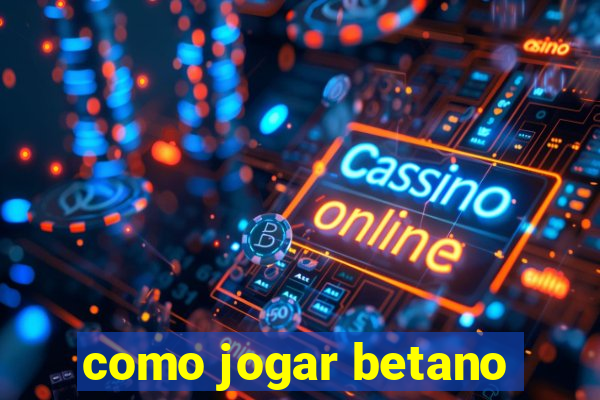 como jogar betano