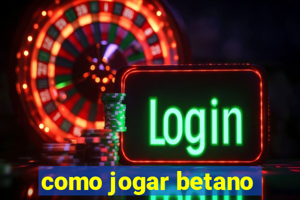 como jogar betano