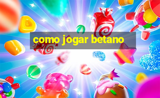 como jogar betano