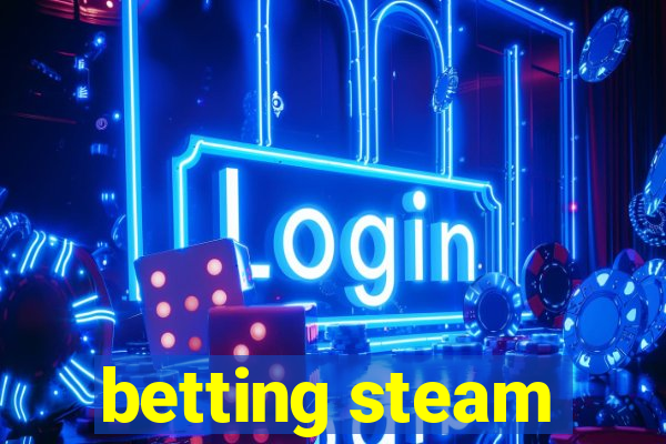 betting steam