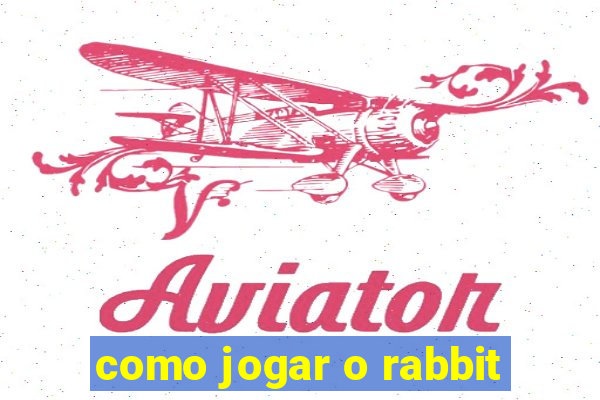 como jogar o rabbit