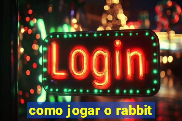 como jogar o rabbit