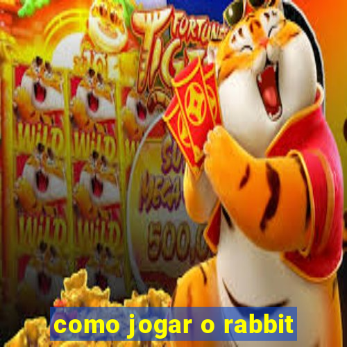 como jogar o rabbit