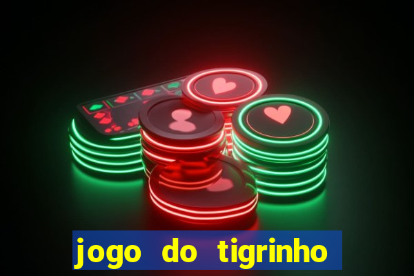 jogo do tigrinho aposta minima