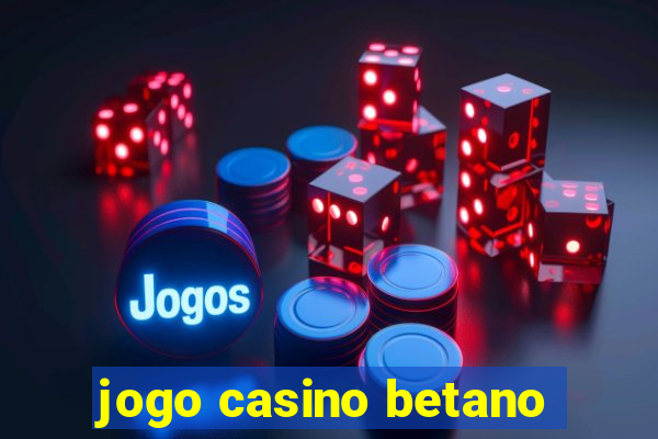 jogo casino betano