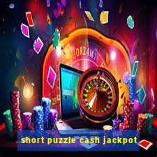 short puzzle cash jackpot