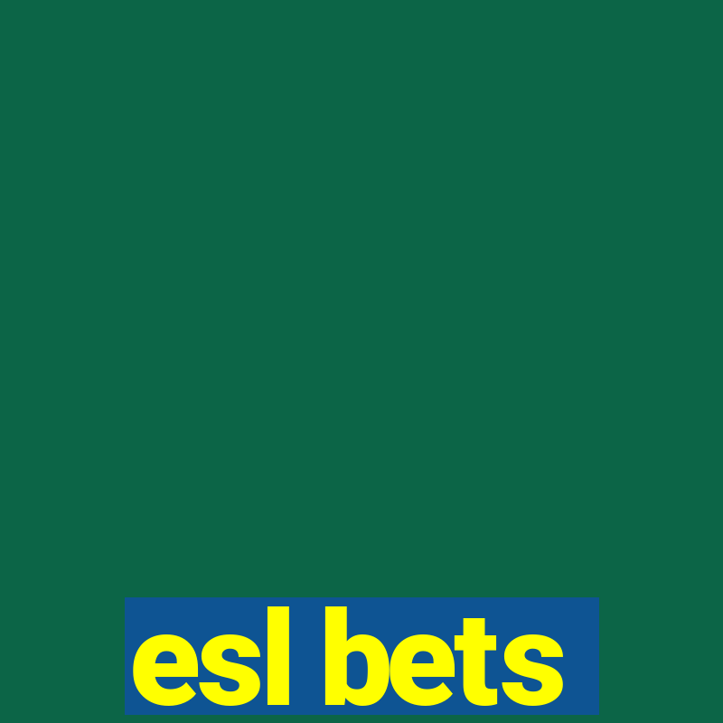 esl bets