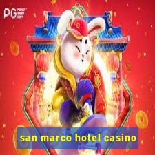 san marco hotel casino