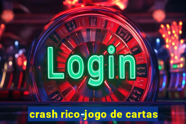 crash rico-jogo de cartas