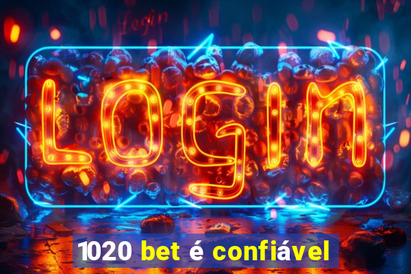 1020 bet é confiável