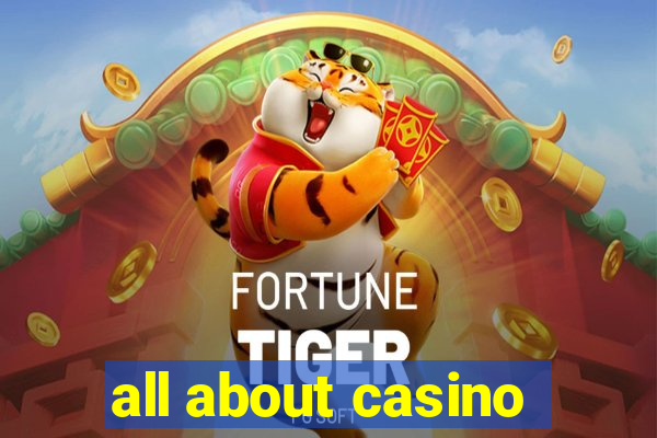 all about casino