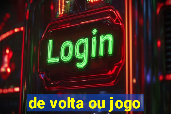 de volta ou jogo