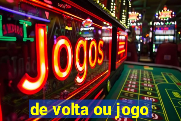 de volta ou jogo