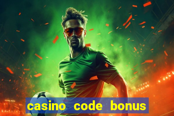 casino code bonus no deposit