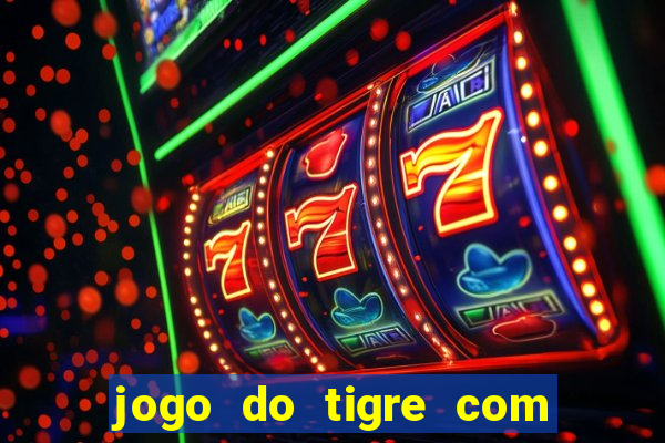 jogo do tigre com depósito mínimo de 5 reais