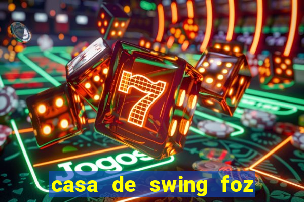 casa de swing foz do iguaçu