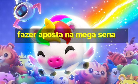 fazer aposta na mega sena