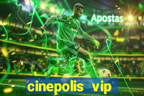 cinepolis vip parque shopping