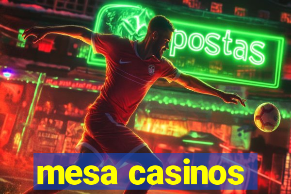 mesa casinos