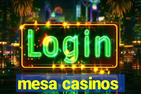 mesa casinos