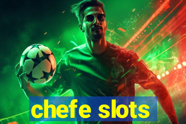 chefe slots