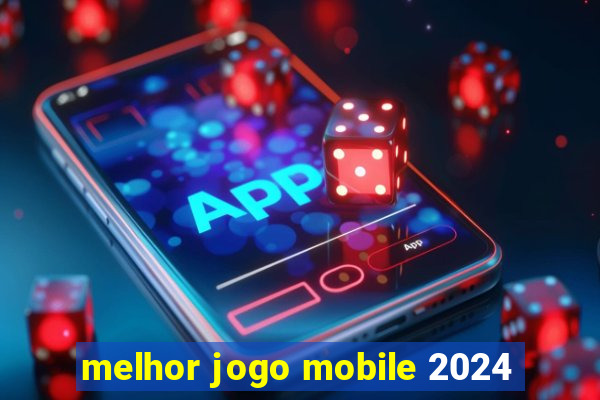 melhor jogo mobile 2024