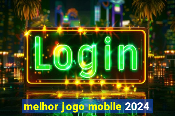 melhor jogo mobile 2024