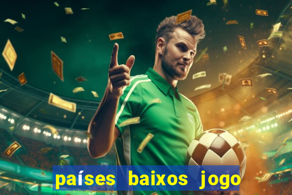 países baixos jogo de hoje