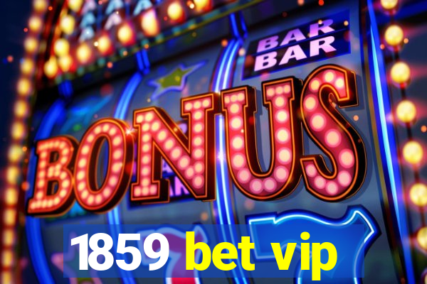 1859 bet vip