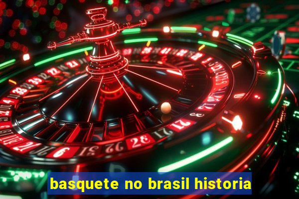 basquete no brasil historia