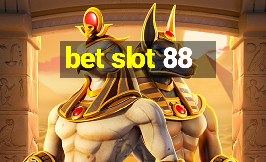 bet slot 88