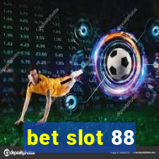 bet slot 88