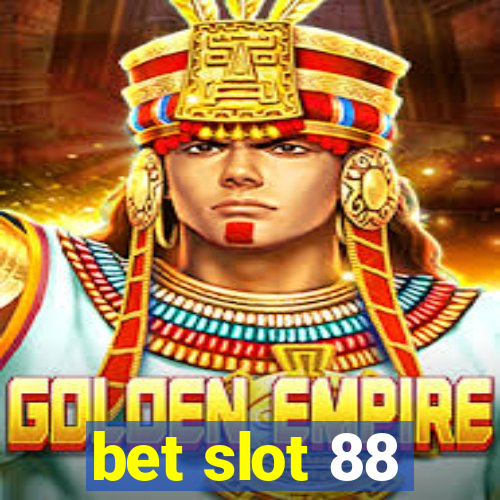 bet slot 88