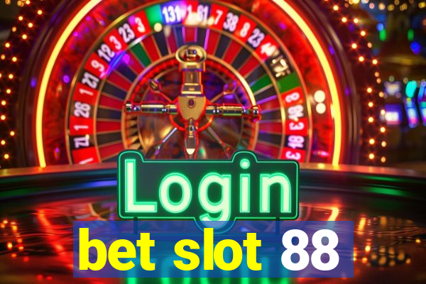 bet slot 88