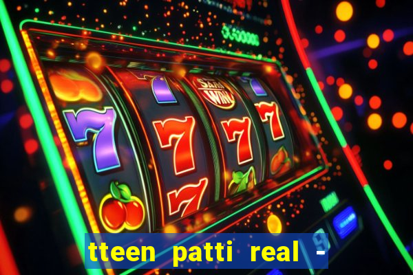 tteen patti real - classic game