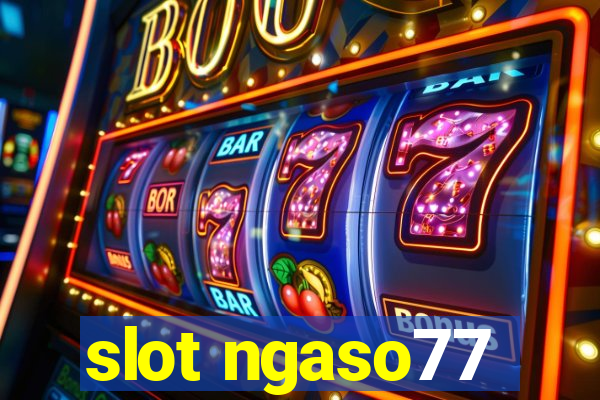 slot ngaso77