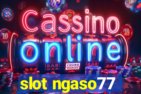 slot ngaso77