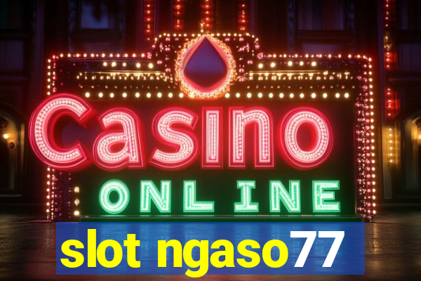 slot ngaso77