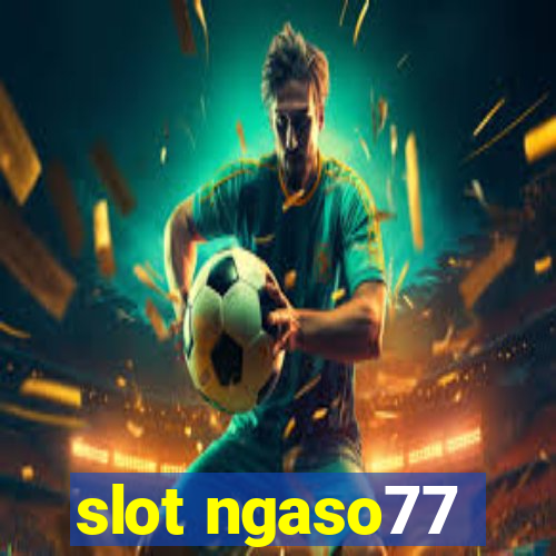 slot ngaso77