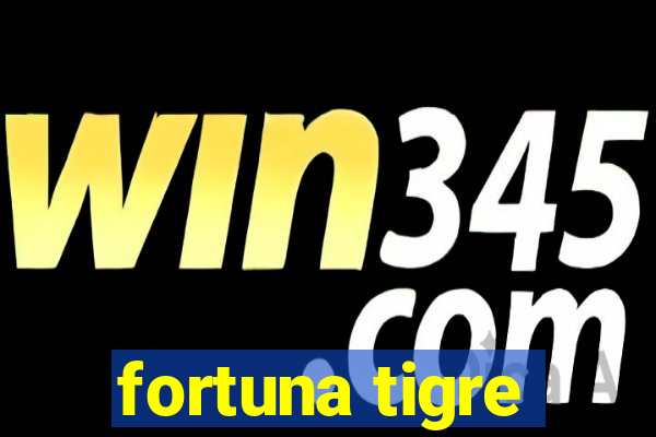 fortuna tigre