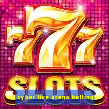 cyber live arena betting