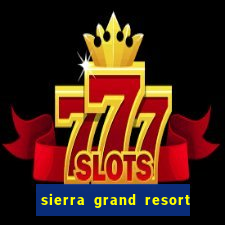 sierra grand resort and casino