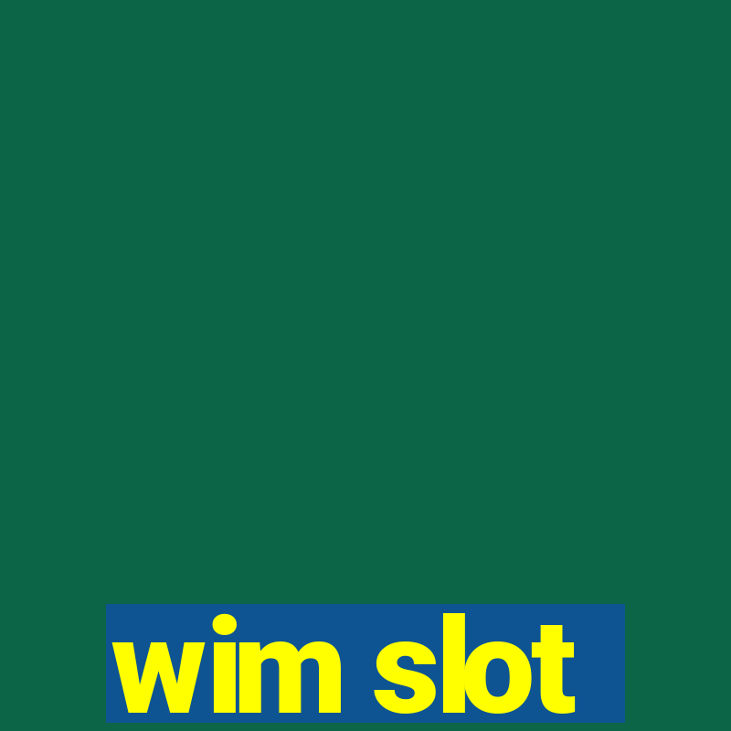 wim slot