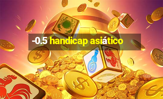 -0.5 handicap asiático