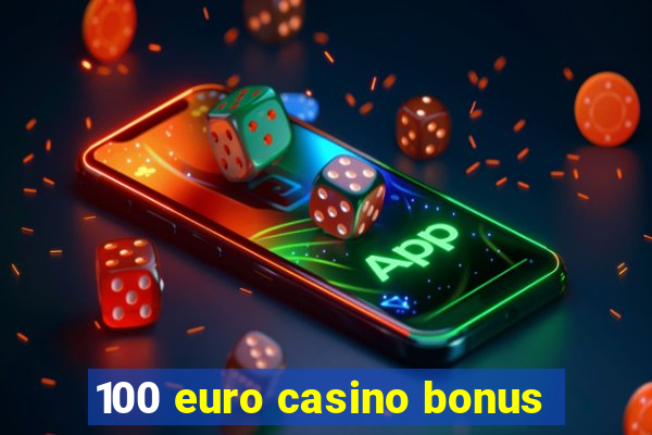 100 euro casino bonus