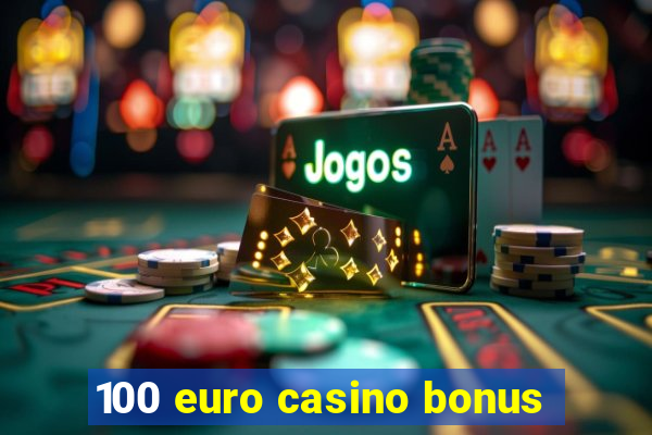 100 euro casino bonus