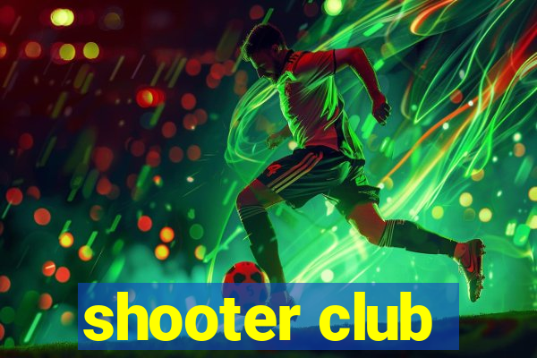 shooter club