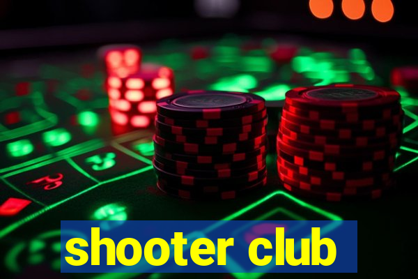 shooter club