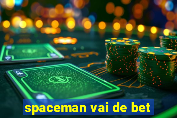 spaceman vai de bet